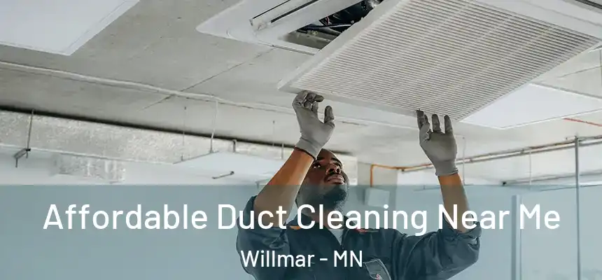  Affordable Duct Cleaning Near Me Willmar - MN