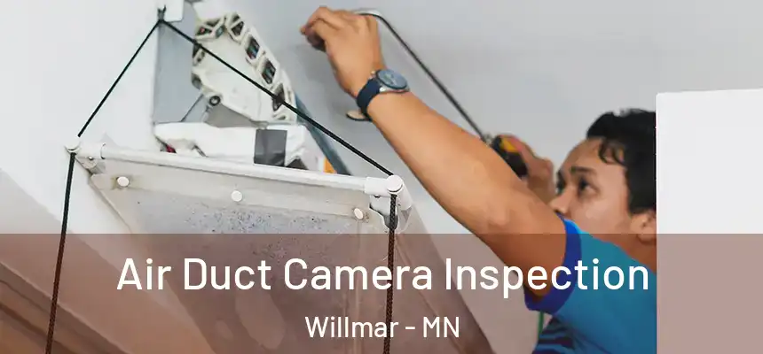  Air Duct Camera Inspection Willmar - MN