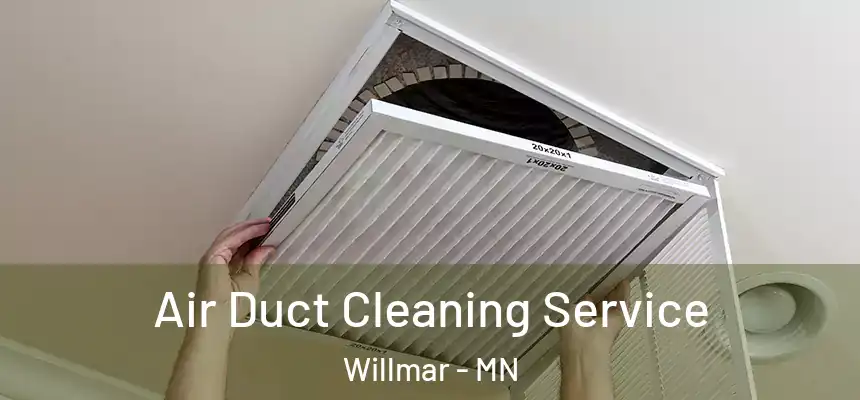  Air Duct Cleaning Service Willmar - MN