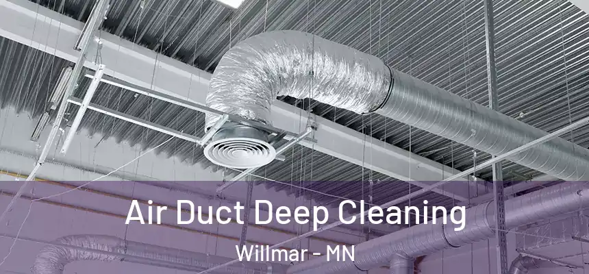  Air Duct Deep Cleaning Willmar - MN