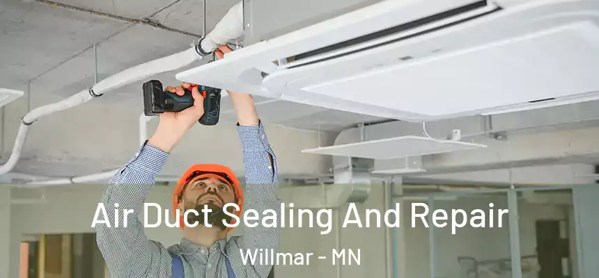  Air Duct Sealing And Repair Willmar - MN