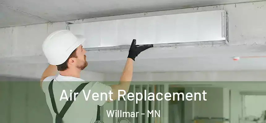  Air Vent Replacement Willmar - MN