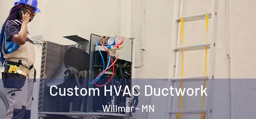  Custom HVAC Ductwork Willmar - MN