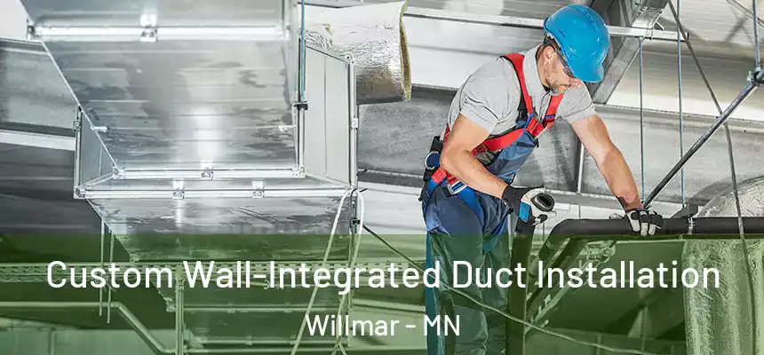  Custom Wall-Integrated Duct Installation Willmar - MN