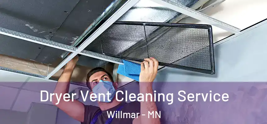  Dryer Vent Cleaning Service Willmar - MN