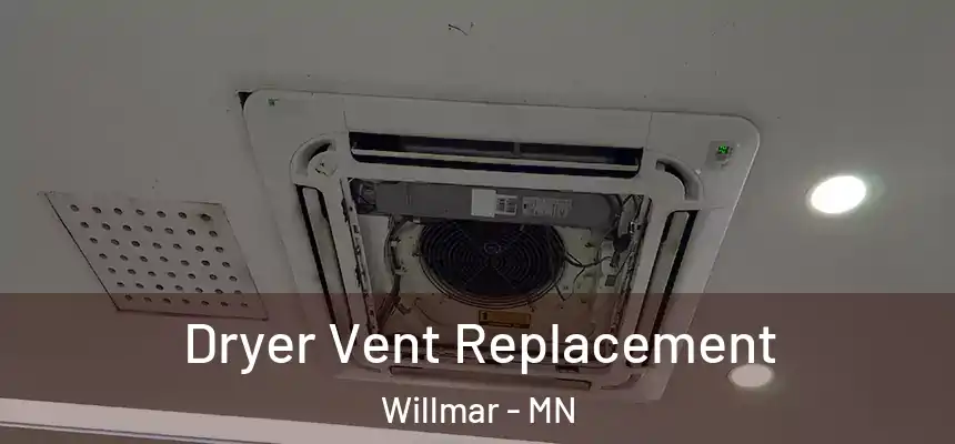  Dryer Vent Replacement Willmar - MN