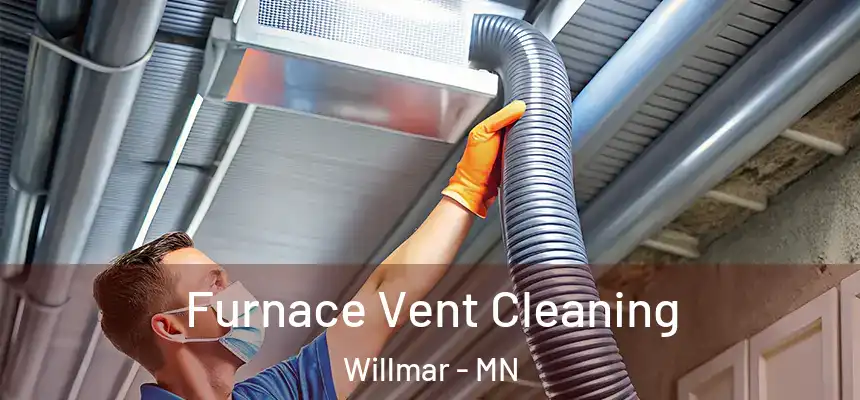  Furnace Vent Cleaning Willmar - MN
