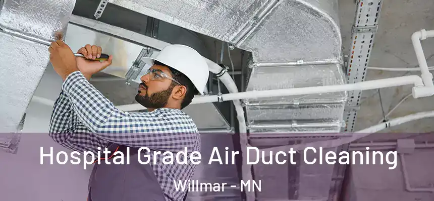  Hospital Grade Air Duct Cleaning Willmar - MN