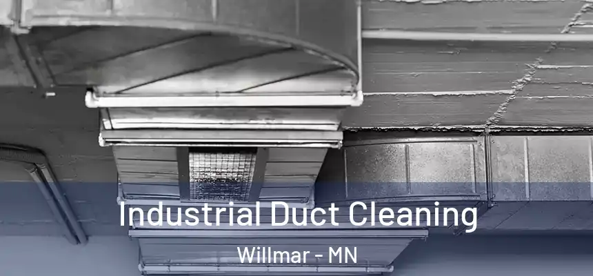  Industrial Duct Cleaning Willmar - MN