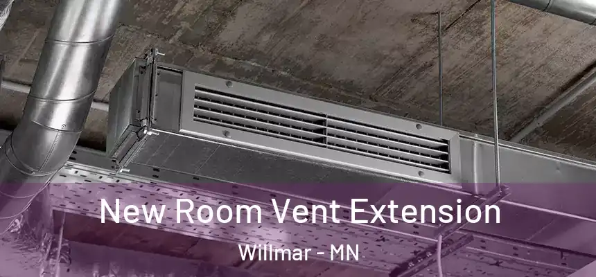  New Room Vent Extension Willmar - MN