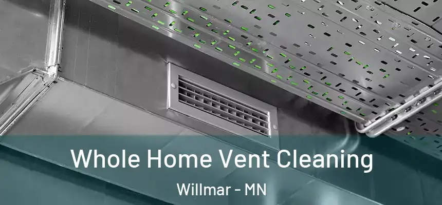  Whole Home Vent Cleaning Willmar - MN