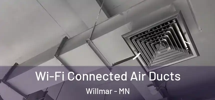  Wi-Fi Connected Air Ducts Willmar - MN